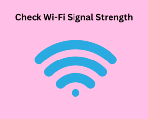 Check Wi-Fi Signal Strength