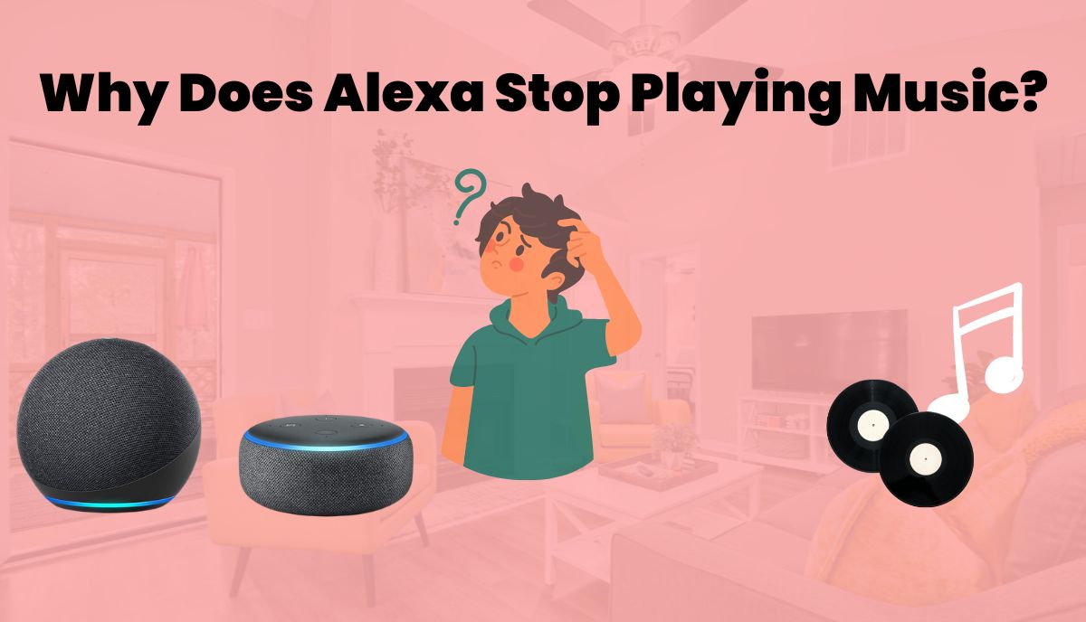 Why does Alexa stop playing music?