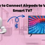 How to Connect Airpods to Vizio Smart TV