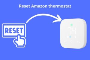 Amazon Thermostat delayed start Reset Amazon thermostat