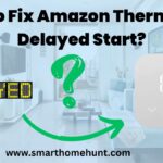 How to Fix Amazon Thermostat Delayed Start