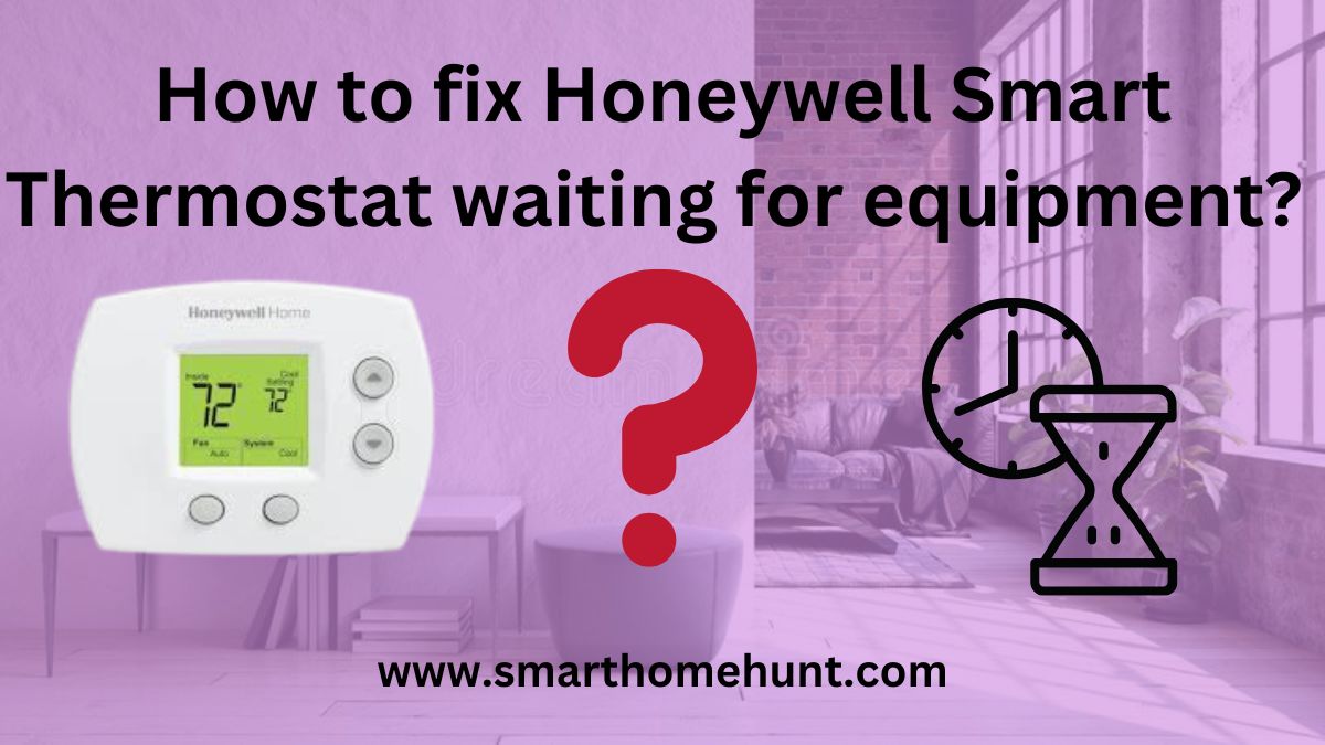 How to fix Honeywell Smart Thermostat waiting for equipment