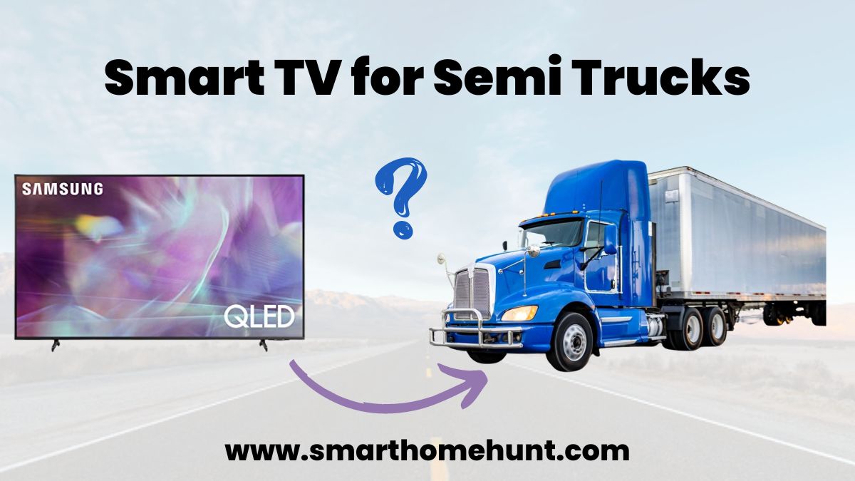 Smart Tv for Semi trucks