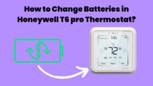 How to change batteries in Honeywell t6 pro thermostat