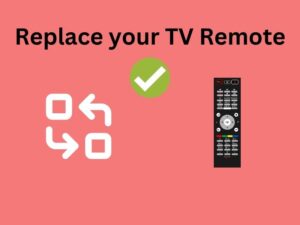 Replace your TV Remote