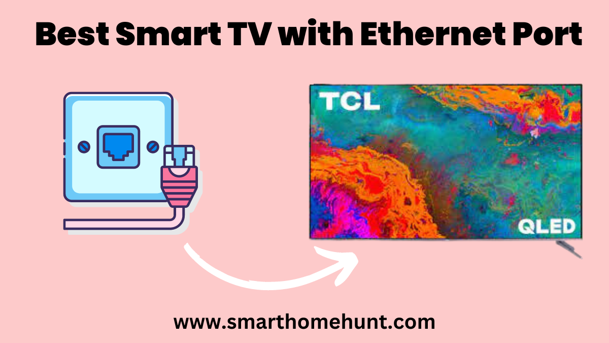 Best Smart TV with Ethernet Port
