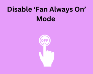 Disable Fan Always On Mode