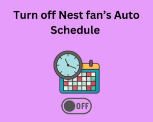 Turn off Nest fan’s Auto Schedule