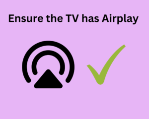 Ensure the TV has Airplay