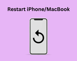Restart iPhone or MacBook