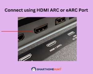 Connect using HDMI ARC or eARC Port
