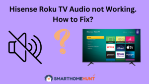 Hisense Roku TV Audio not Working