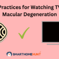 Best Practices for Watching TV with Macular Degeneration