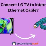 How to Connect LG TV to Internet with Ethernet Cable (1)